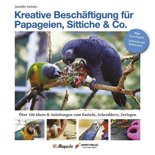 Kreative Beschäftigung für Papageien, Sittiche & Co.